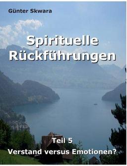 Spirituelle Rückführungen: Verstand versus Emotionen?