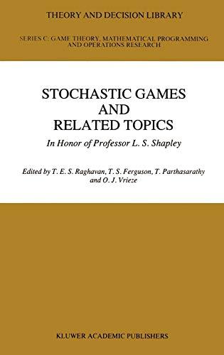 Stochastic Games And Related Topics: In Honor of Professor L. S. Shapley (Theory and Decision Library C, 7, Band 7)