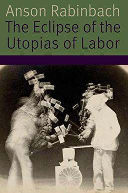 The Eclipse of the Utopias of Labor (Forms of Living)