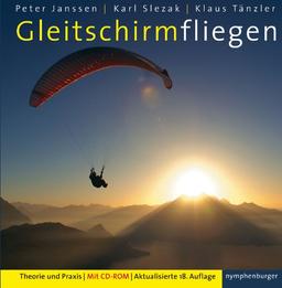 Gleitschirmfliegen (mit CD-Rom): Theorie und Praxis