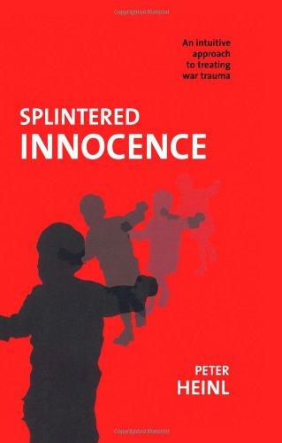 Splintered Innocence: The Intuitive Discovery and Psychology of Childhood War Trauma in Adults