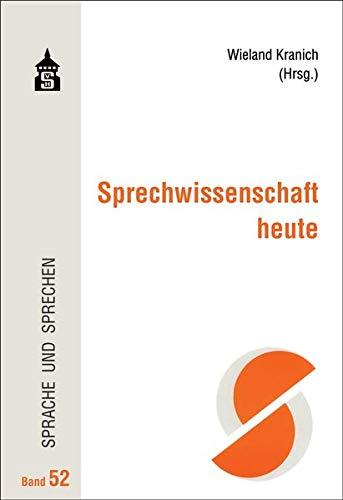 Sprechwissenschaft heute (Sprache und Sprechen)