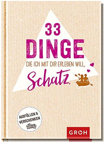 33 Dinge, die ich mit dir erleben will, Schatz: Eintragbuch