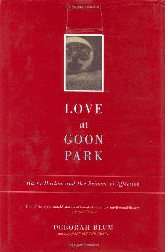 Love at Goon Park: Harry Harlow and the Science of Affection