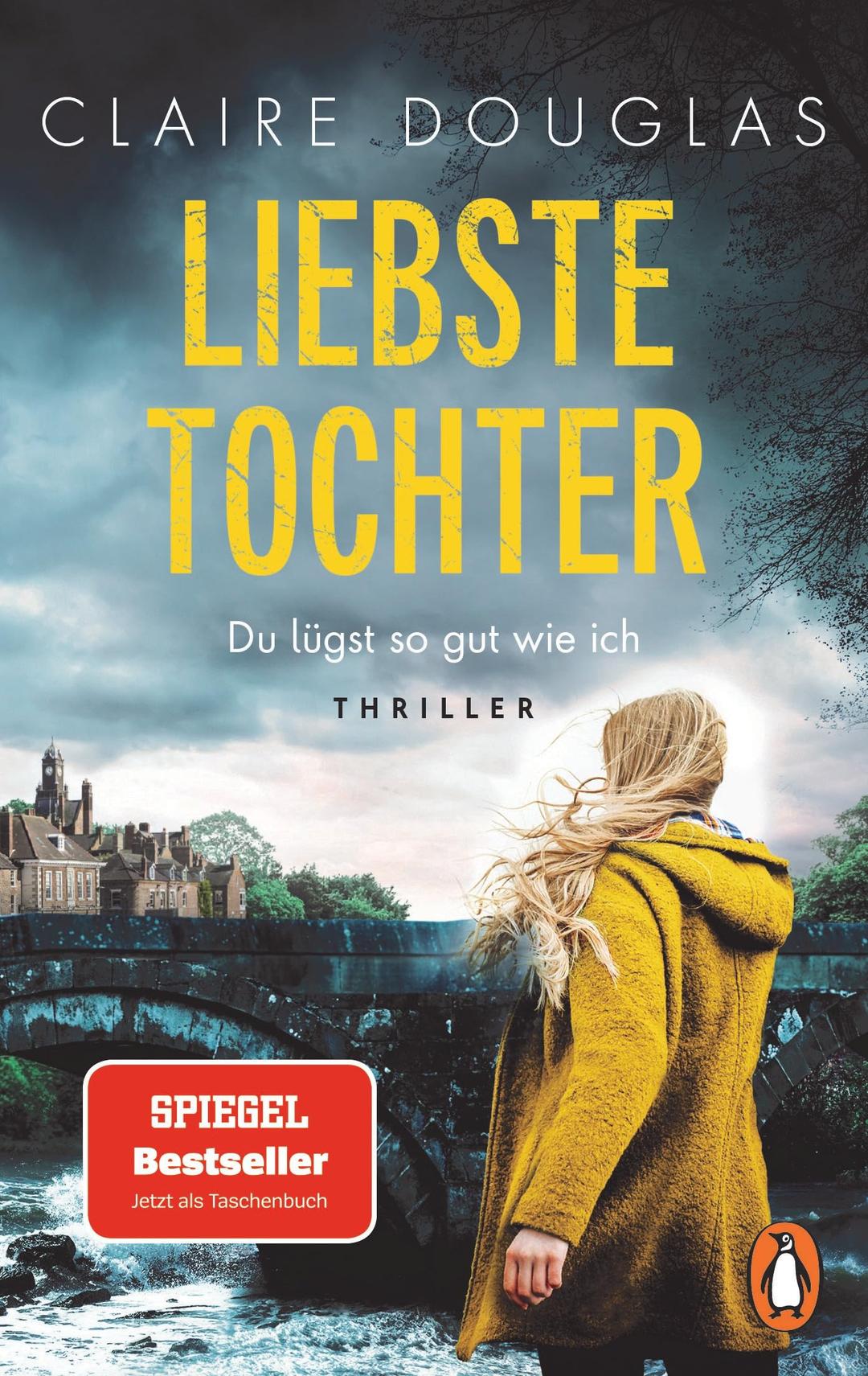 Liebste Tochter – Du lügst so gut wie ich: Thriller. Atmosphärisch und unvergleichlich spannend – der Nr.1 Spiegel Bestseller jetzt als Taschenbuch