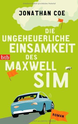 Die ungeheuerliche Einsamkeit des Maxwell Sim: Roman