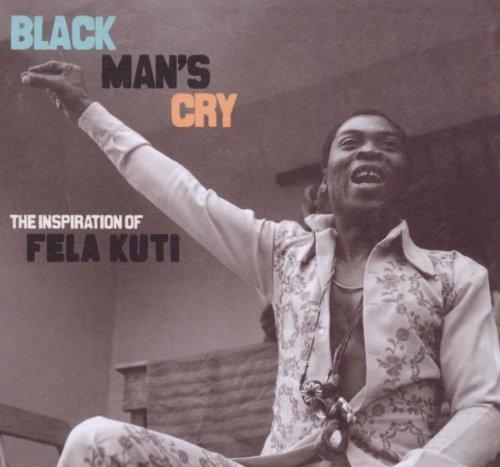 Black Mans Cry-Inspiration of Fela Kuti