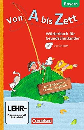 Von A bis Zett - Bayern: 1.-4. Jahrgangsstufe - Wörterbuch mit Bild-Wort-Lexikon Englisch und CD-ROM: Flexibler Kunststoff-Einband