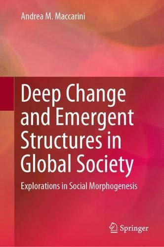 Deep Change and Emergent Structures in Global Society: Explorations in Social Morphogenesis