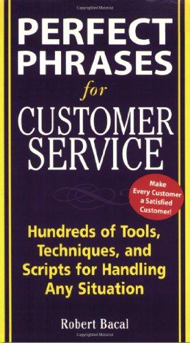 Perfect Phrases for Customer Service: Hundreds of Tools, Techniques and Scripts for Handling Any Situation