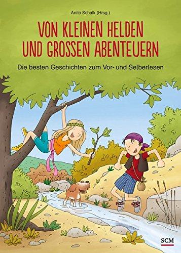 Von kleinen Helden und großen Abenteuern: Die besten Geschichten zum Vor- und Selberlesen