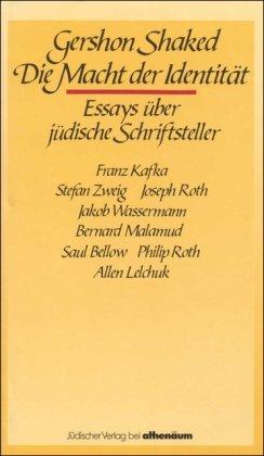 Die Macht der Identität: Essays über jüdische Schriftsteller