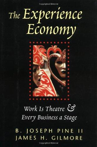 The Experience Economy: Work is Theater an Every Business a Stage