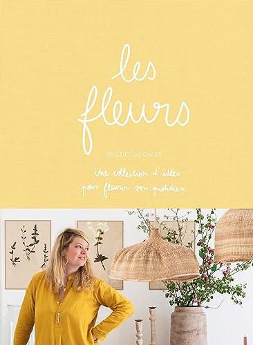 Les fleurs : une collection d'idées pour fleurir son quotidien