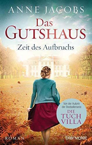 Das Gutshaus - Zeit des Aufbruchs: Roman (Die Gutshaus-Saga, Band 3)