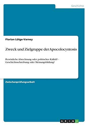 Zweck und Zielgruppe der Apocolocyntosis: Persönliche Abrechnung oder politisches Kalkül? - Geschichtsschreibung oder Meinungsbildung?