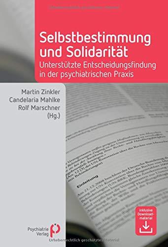 Selbstbestimmung und Solidarität: Unterstützte Entscheidungsfindung in der psychiatrischen Praxis (Fachwissen)