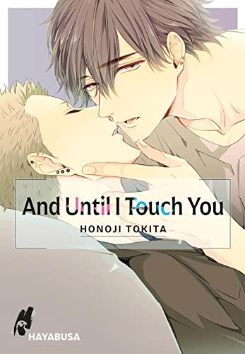 And Until I Touch you 1: Sexy Yaoi-Reihe ab 18 über zwei Rowdys, die ihre softe Seite entdecken!