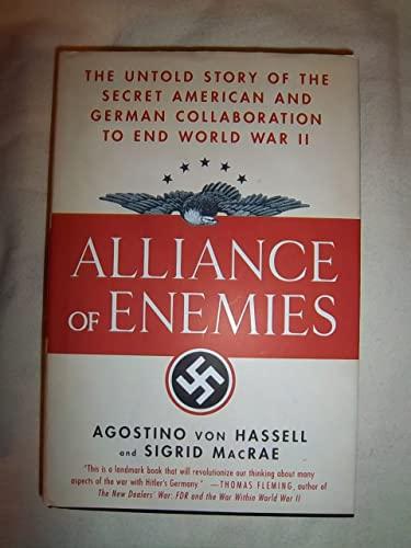 Alliance of Enemies: The Untold Story of the Secret American And German Collaboration to End World War II