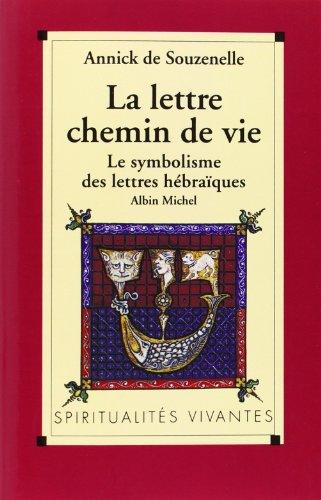 La Lettre, chemin de vie : le symbolisme des lettres hébraïques