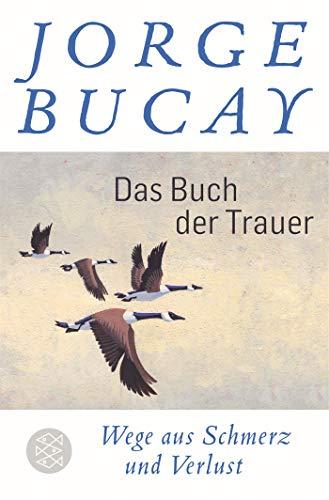 Das Buch der Trauer: Wege aus Schmerz und Verlust