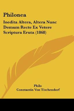 Philonea: Inedita Altera, Altera Nunc Demum Recte Ex Vetere Scriptura Eruta (1868)