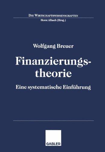 Finanzierungstheorie: Eine systematische Einführung (Die Wirtschaftswissenschaften)