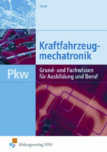 Kraftfahrzeugmechatronik PKW. Grund- und Fachwissen für Ausbildung und Beruf. Lehr-/Fachbuch