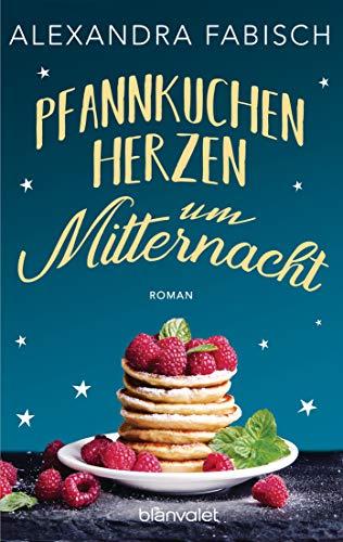 Pfannkuchenherzen um Mitternacht: Roman