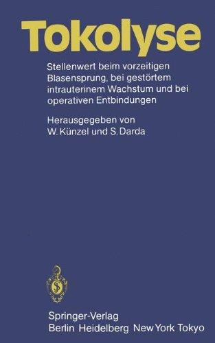 Tokolyse: Stellenwert beim vorzeitigen Blasensprung, bei gestörtem intrauterinem Wachstum und bei operativen Entbindungen