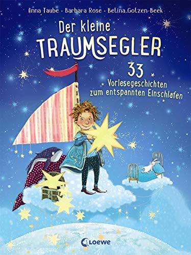 Der kleine Traumsegler - 33 Vorlesegeschichten zum Einschlafen: 33 Vorlesegeschichten zum entspannten Einschlafen für Kinder ab 4 Jahre