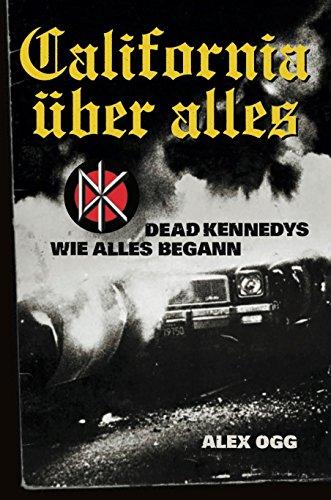 California über alles: Dead Kennedys - Wie alles begann