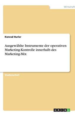 Ausgewählte Instrumente der operativen Marketing-Kontrolle innerhalb des Marketing-Mix