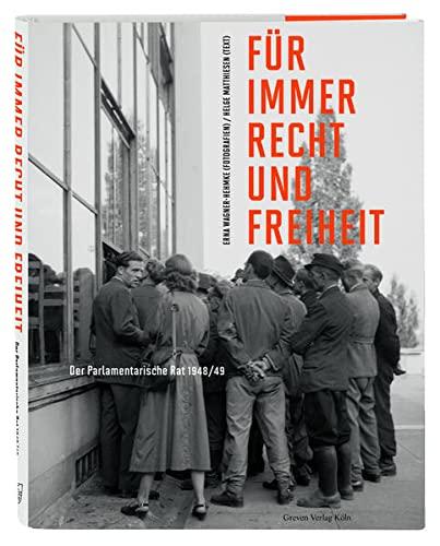 Für immer Recht und Freiheit: Der Parlamentarische Rat 1948/49