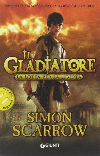 La lotta per la libertà. Il gladiatore