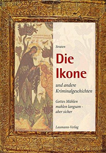 Die Ikone: und andere Kriminalgeschichten  Gottes Mühlen mahlen langsam - aber sicher