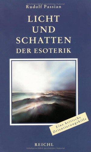 Licht und Schatten der Esoterik: Eine objektiv-kritische Lebens- und Orientierungshilfe