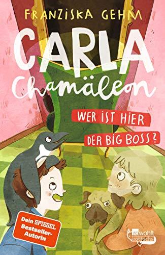 Carla Chamäleon: Wer ist hier der Big Boss? (Chamäleon Girl, Band 3)