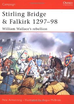 Stirling Bridge and Falkirk 1297-98: William Wallace's rebellion (Campaign)