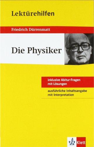 Lektürehilfen Dürrenmatt 'Die Physiker'. Ausführliche Inhaltsangabe und Interpretation. Inklusive Abitur-Fragen mit Lösungen