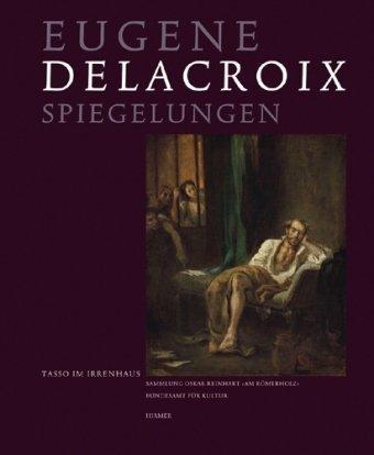 Eugène Delacroix: Tasso im Irrenhaus