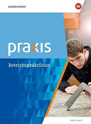 Praxis: Arbeitsheft Betriebspraktikum