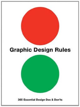 Graphic Design Rules: 365 Essential Design Dos and Don'ts