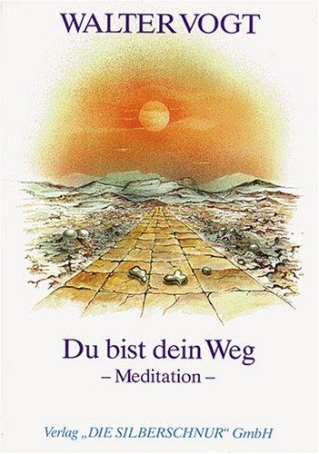 Du bist dein Weg. Meditationen