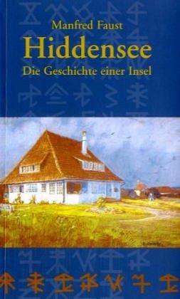 Hiddensee - Die Geschichte einer Insel: Von den Anfängen bis 1990 mit einer Chronik der wichtigsten Ereignisse von 1991 bis zur Gegenwart