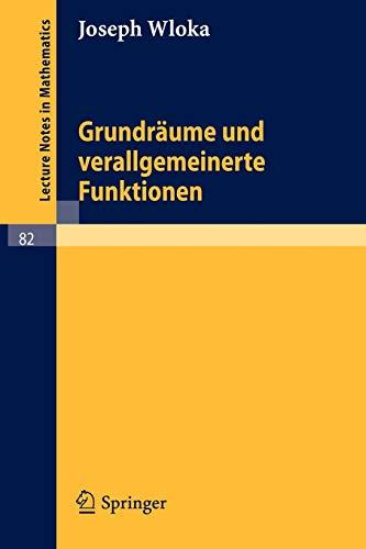 Grundräume und verallgemeinerte Funktionen (Lecture Notes in Mathematics, 82, Band 82)