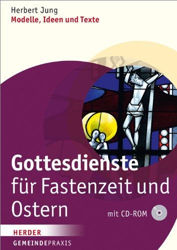 Gottesdienste für Fastenzeit und Ostern: Modelle, Ideen und Texte (Gemeinde Praxis)