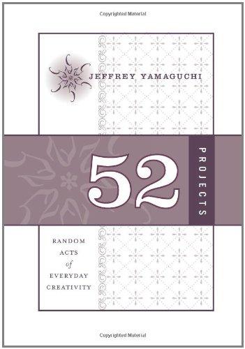 52 Projects: Random Acts of Everyday Creativity (Perigee Book)