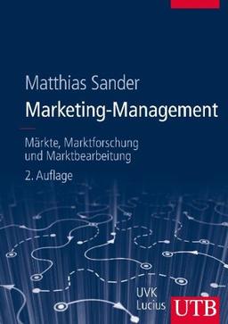 Marketing-Management: Märkte, Marktinformationen und Marktbearbeitung: Märkte, Marktforschung und Marktbearbeitung