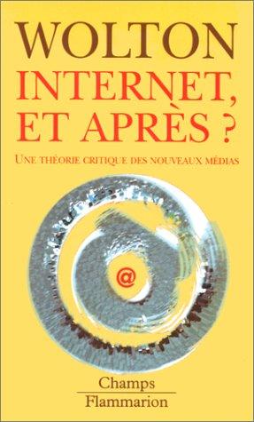 Internet et après ? Une théorie critique des nouveaux média (Champs Flammarion Sciences)